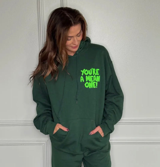 You’re A Mean One Hoodie Sweatshirt