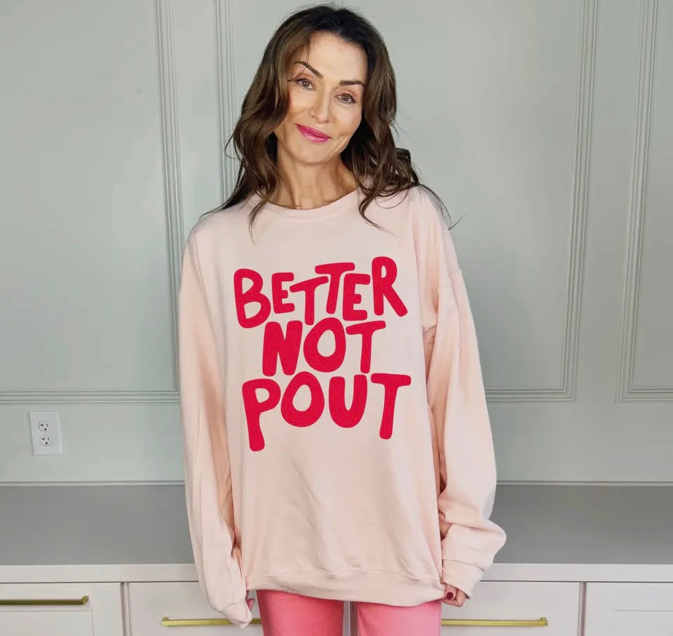 Better Not Pout Sweatshirt